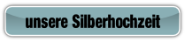 unsere Silberhochzeit .